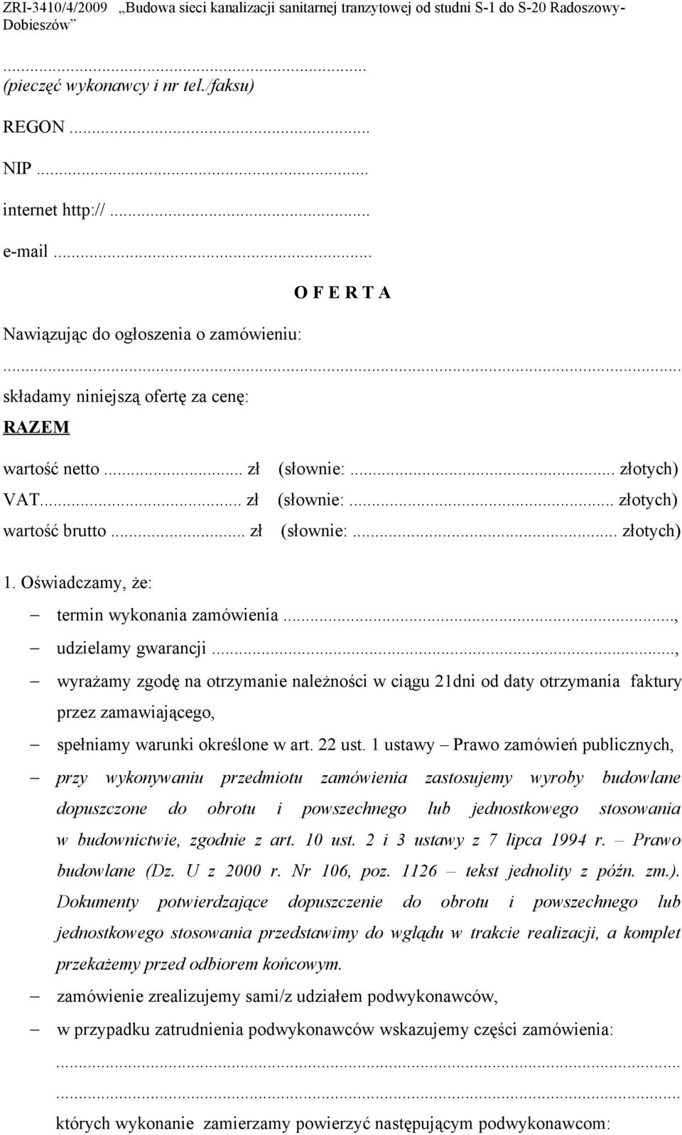 .., wyrażamy zgodę na otrzymanie należności w ciągu 21dni od daty otrzymania faktury przez zamawiającego, spełniamy warunki określone w art. 22 ust.