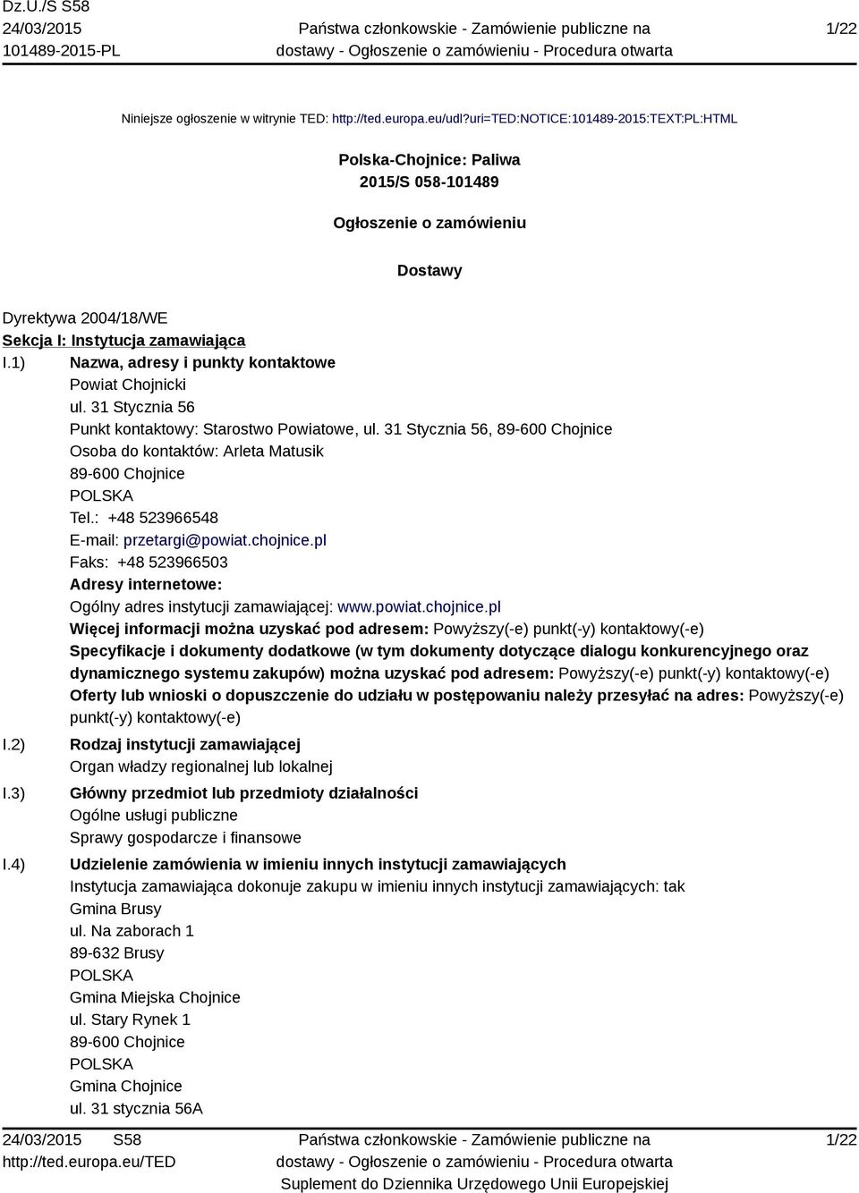 1) Nazwa, adresy i punkty kontaktowe Powiat Chojnicki ul. 31 Stycznia 56 Punkt kontaktowy: Starostwo Powiatowe, ul.