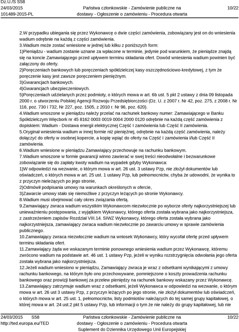 przed upływem terminu składania ofert. Dowód wniesienia wadium powinien być załączony do oferty.
