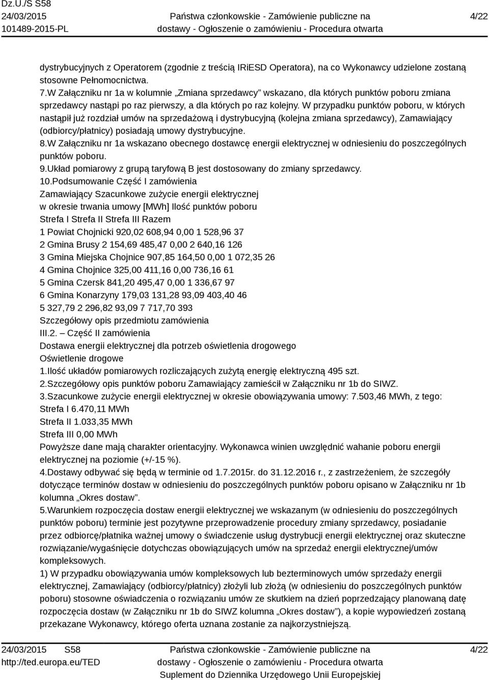W przypadku punktów poboru, w których nastąpił już rozdział umów na sprzedażową i dystrybucyjną (kolejna zmiana sprzedawcy), Zamawiający (odbiorcy/płatnicy) posiadają umowy dystrybucyjne. 8.