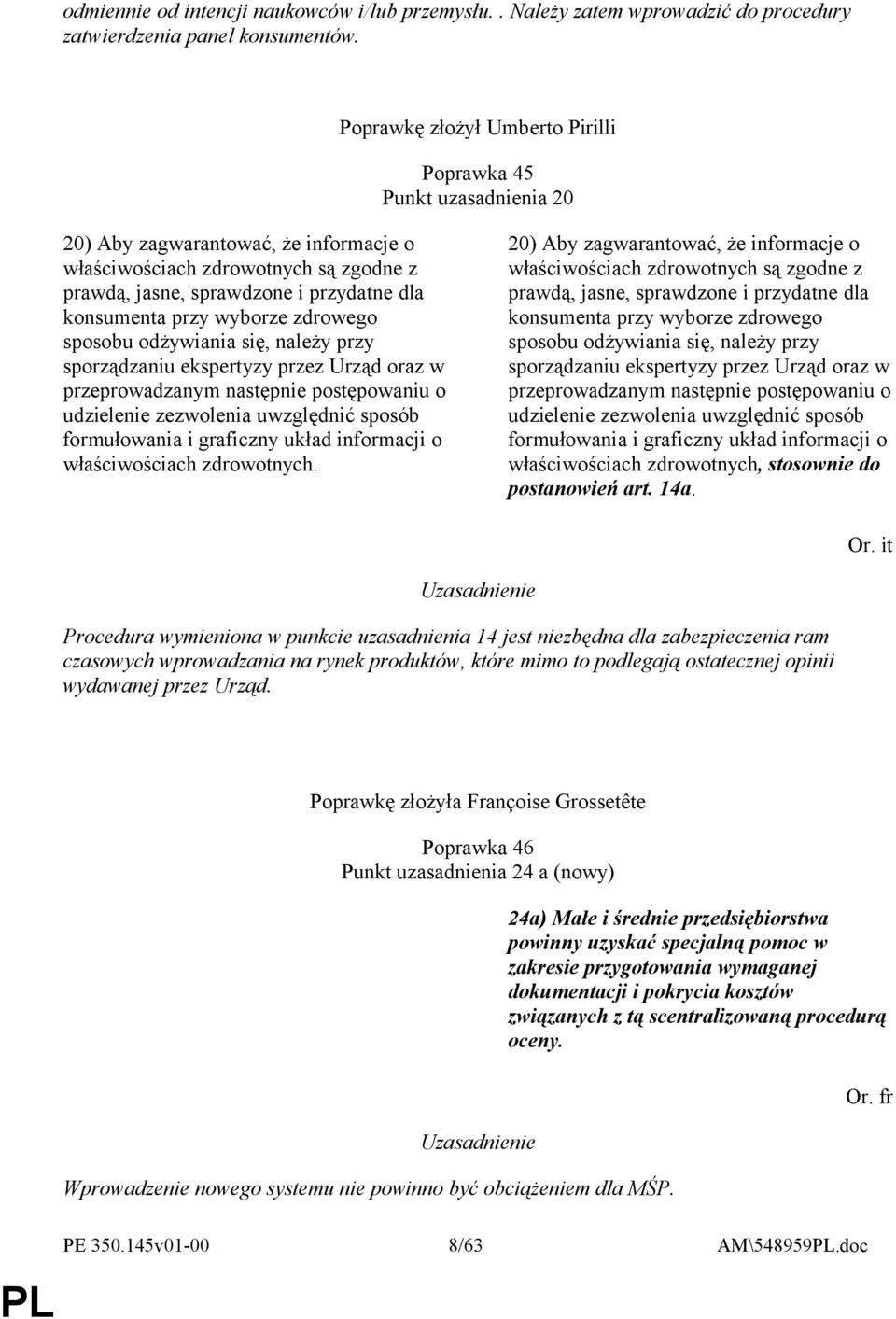 przy wyborze zdrowego sposobu odżywiania się, należy przy sporządzaniu ekspertyzy przez Urząd oraz w przeprowadzanym następnie postępowaniu o udzielenie zezwolenia uwzględnić sposób formułowania i