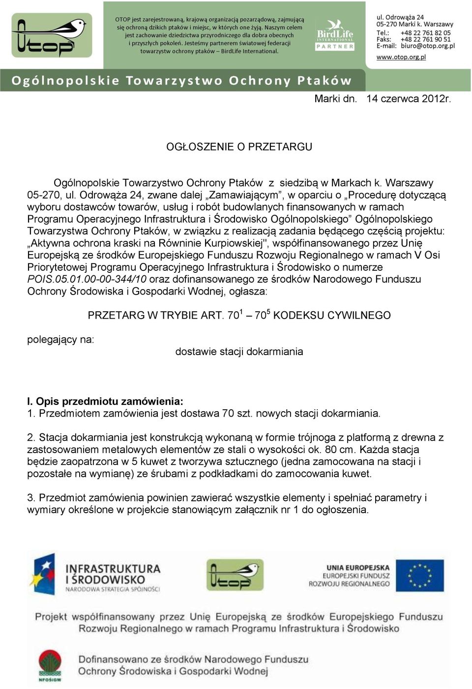 Ogólnopolskiego Ogólnopolskiego Towarzystwa Ochrony Ptaków, w związku z realizacją zadania będącego częścią projektu: Aktywna ochrona kraski na Równinie Kurpiowskiej", współfinansowanego przez Unię