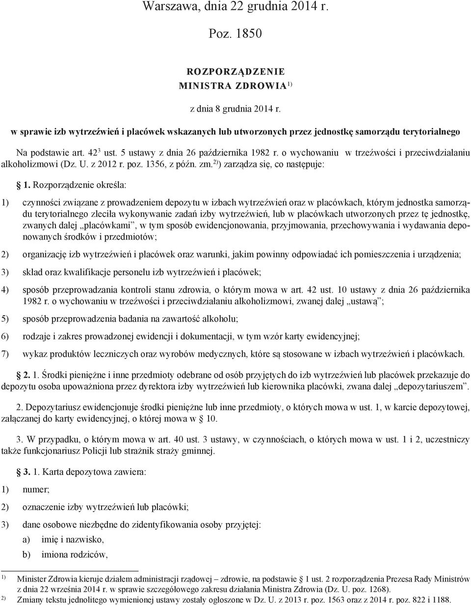 o wychowaniu w trzeźwości i przeciwdziałaniu alkoholizmowi (Dz. U. z 2012 r. poz. 1356, z późn. zm. 2) ) zarządza się, co następuje: 1.