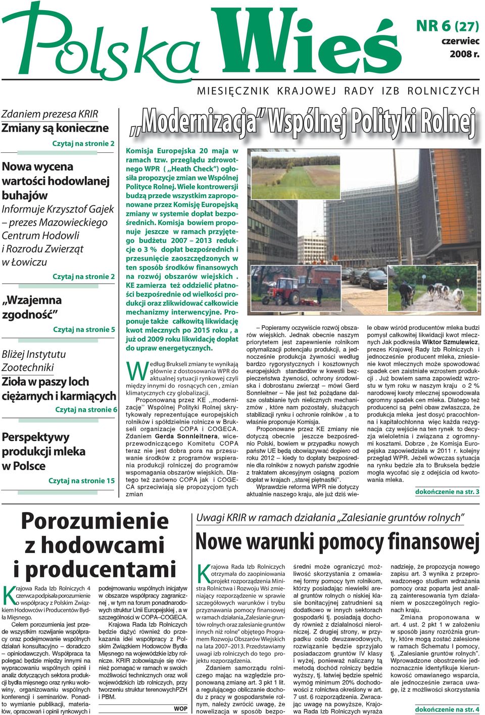 Informuje Krzysztof Gajek prezes Mazowieckiego Centrum Hodowli i Rozrodu Zwierząt w Łowiczu Czytaj na stronie 2 Czytaj na stronie 5 Bliżej Instytutu Zootechniki Zioła w paszy loch ciężarnych i