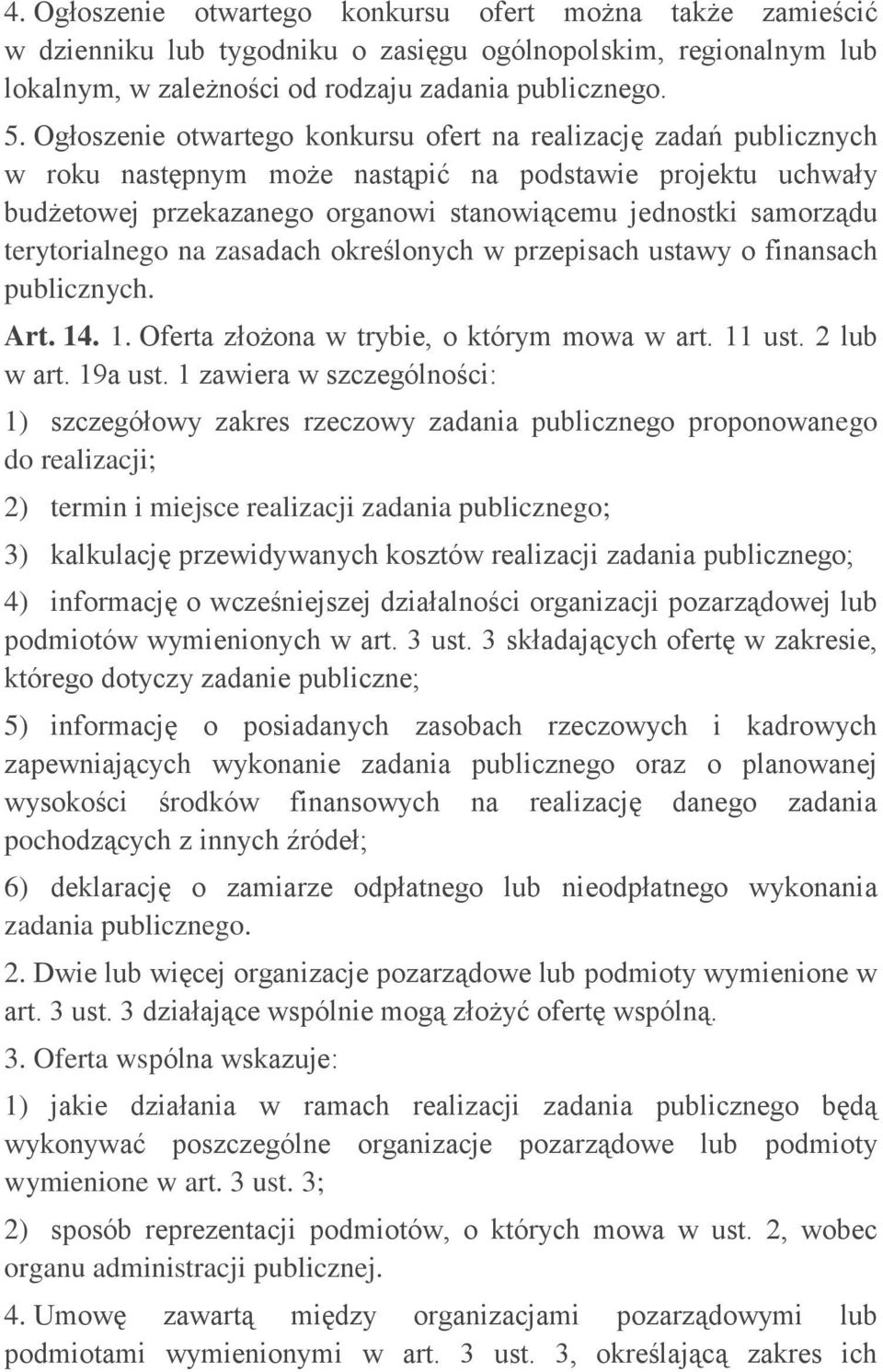 terytorialnego na zasadach określonych w przepisach ustawy o finansach publicznych. Art. 14. 1. Oferta złożona w trybie, o którym mowa w art. 11 ust. 2 lub w art. 19a ust.