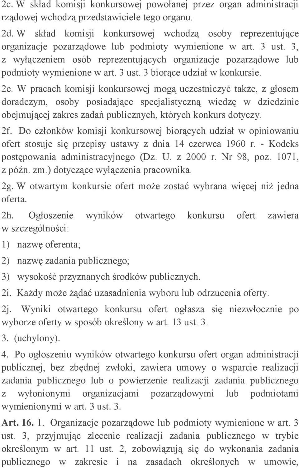 3, z wyłączeniem osób reprezentujących organizacje pozarządowe lub podmioty wymienione w art. 3 ust. 3 biorące udział w konkursie. 2e.