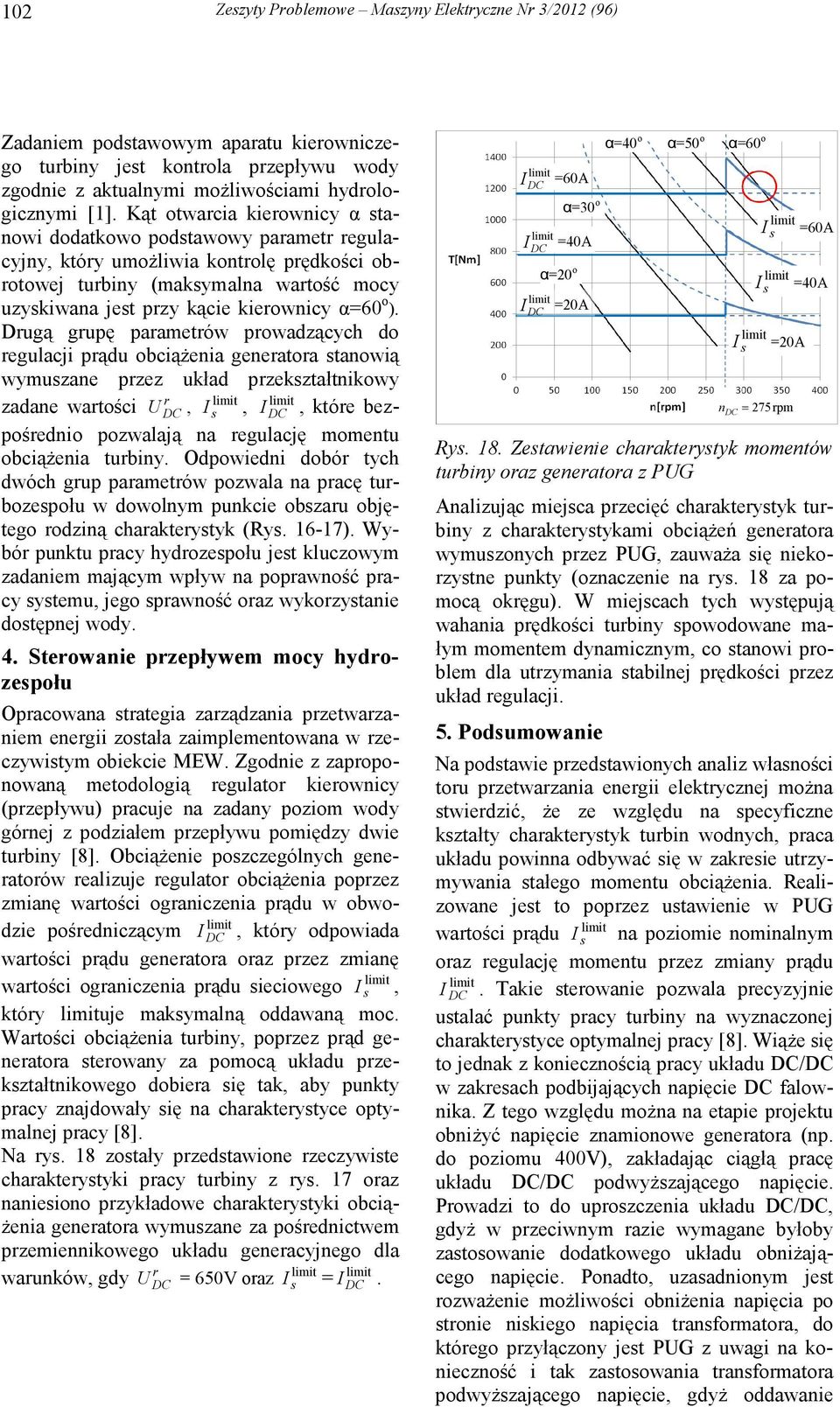 Dugą gupę paametów powadzących do egulacji pądu obciąŝeia geeatoa staowią wymuszae pzez układ pzekształtikowy zadae watości U,, I, któe bezpośedio pozwalają a egulację mometu obciąŝeia tubiy.