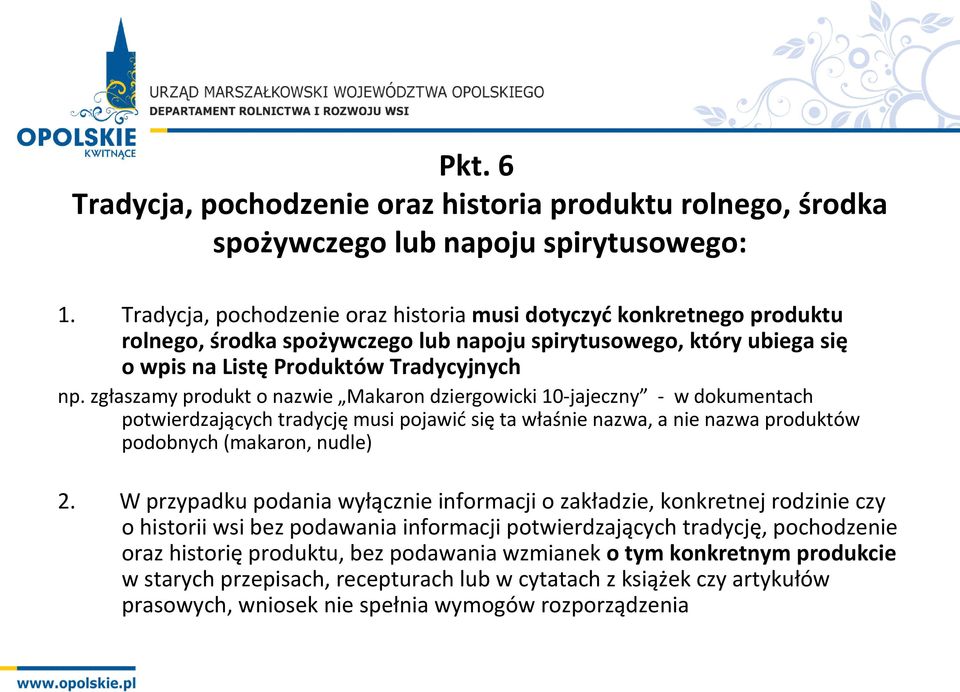 zgłaszamy produkt o nazwie Makaron dziergowicki 10-jajeczny - w dokumentach potwierdzających tradycję musi pojawić się ta właśnie nazwa, a nie nazwa produktów podobnych (makaron, nudle) 2.
