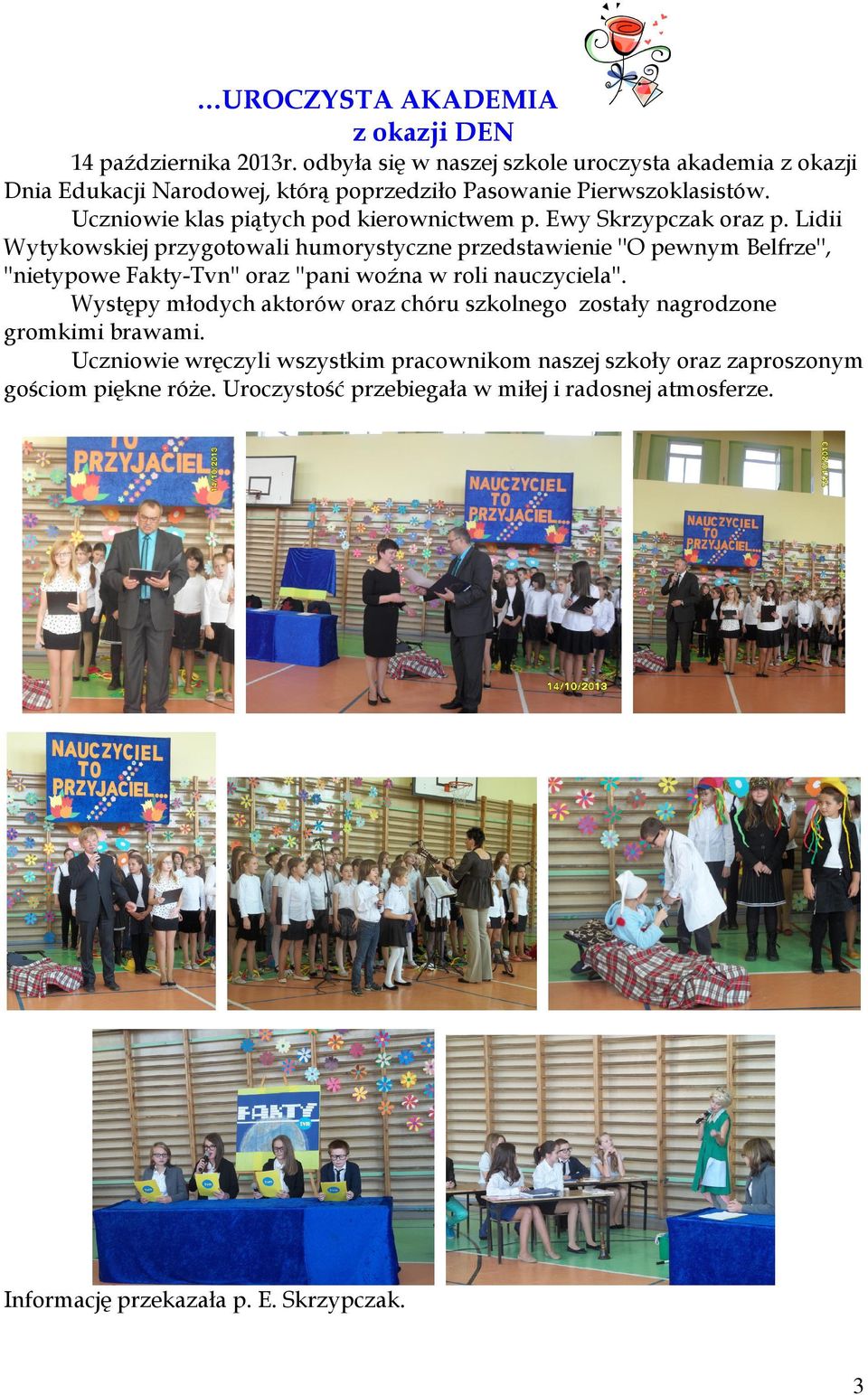 Uczniowie klas piątych pod kierownictwem p. Ewy Skrzypczak oraz p.