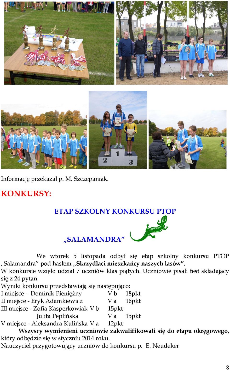 W konkursie wzięło udział 7 uczniów klas piątych. Uczniowie pisali test składający się z 24 pytań.