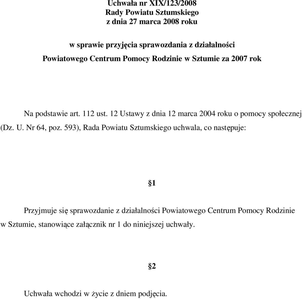 12 Ustawy z dnia 12 marca 2004 roku o pomocy społecznej (Dz. U. Nr 64, poz.