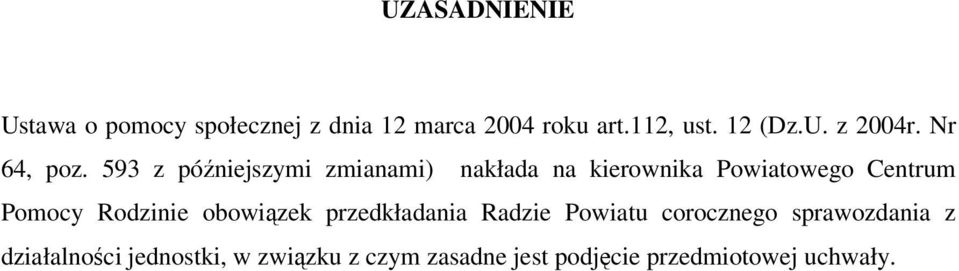 593 z późniejszymi zmianami) nakłada na kierownika Powiatowego Centrum Pomocy Rodzinie