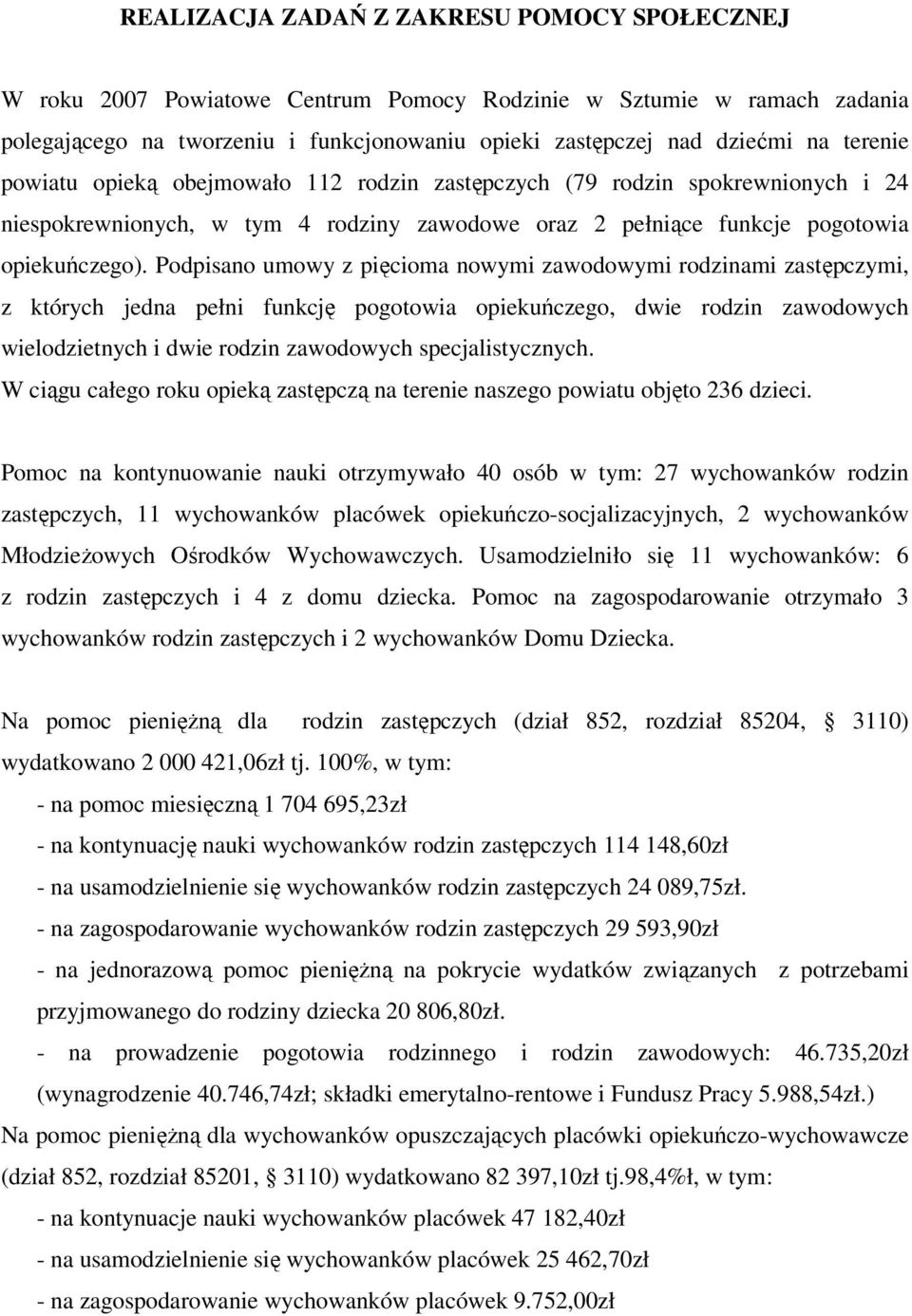 Podpisano umowy z pięcioma nowymi zawodowymi rodzinami zastępczymi, z których jedna pełni funkcję pogotowia opiekuńczego, dwie rodzin zawodowych wielodzietnych i dwie rodzin zawodowych