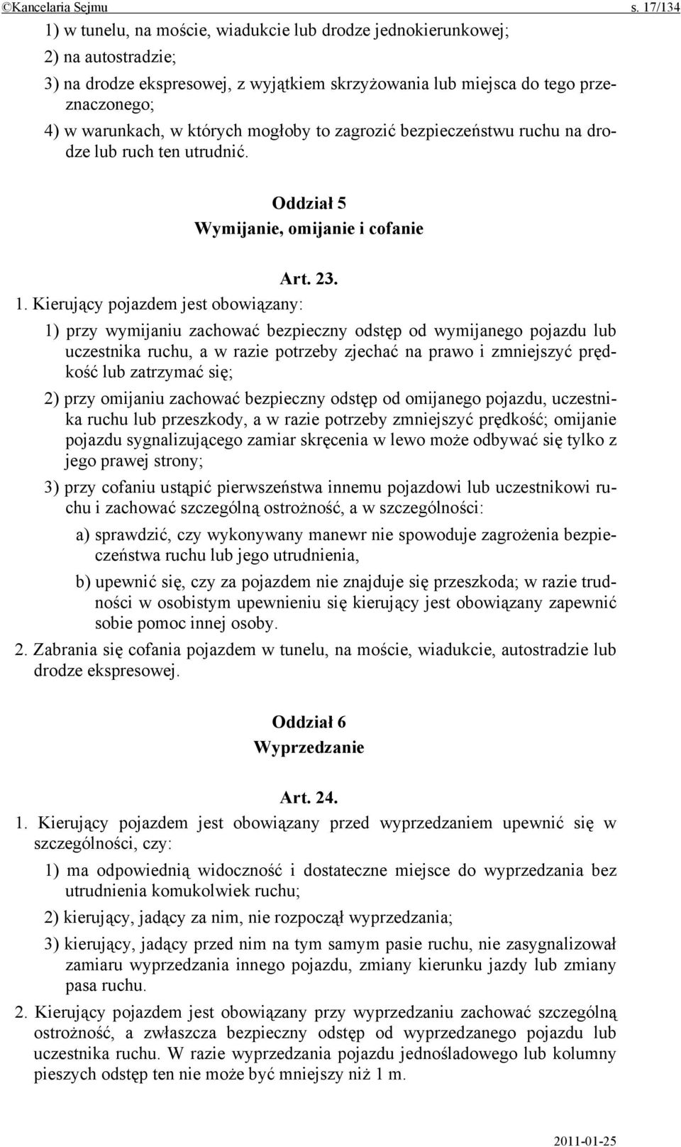 których mogłoby to zagrozić bezpieczeństwu ruchu na drodze lub ruch ten utrudnić. Oddział 5 Wymijanie, omijanie i cofanie Art. 23. 1.