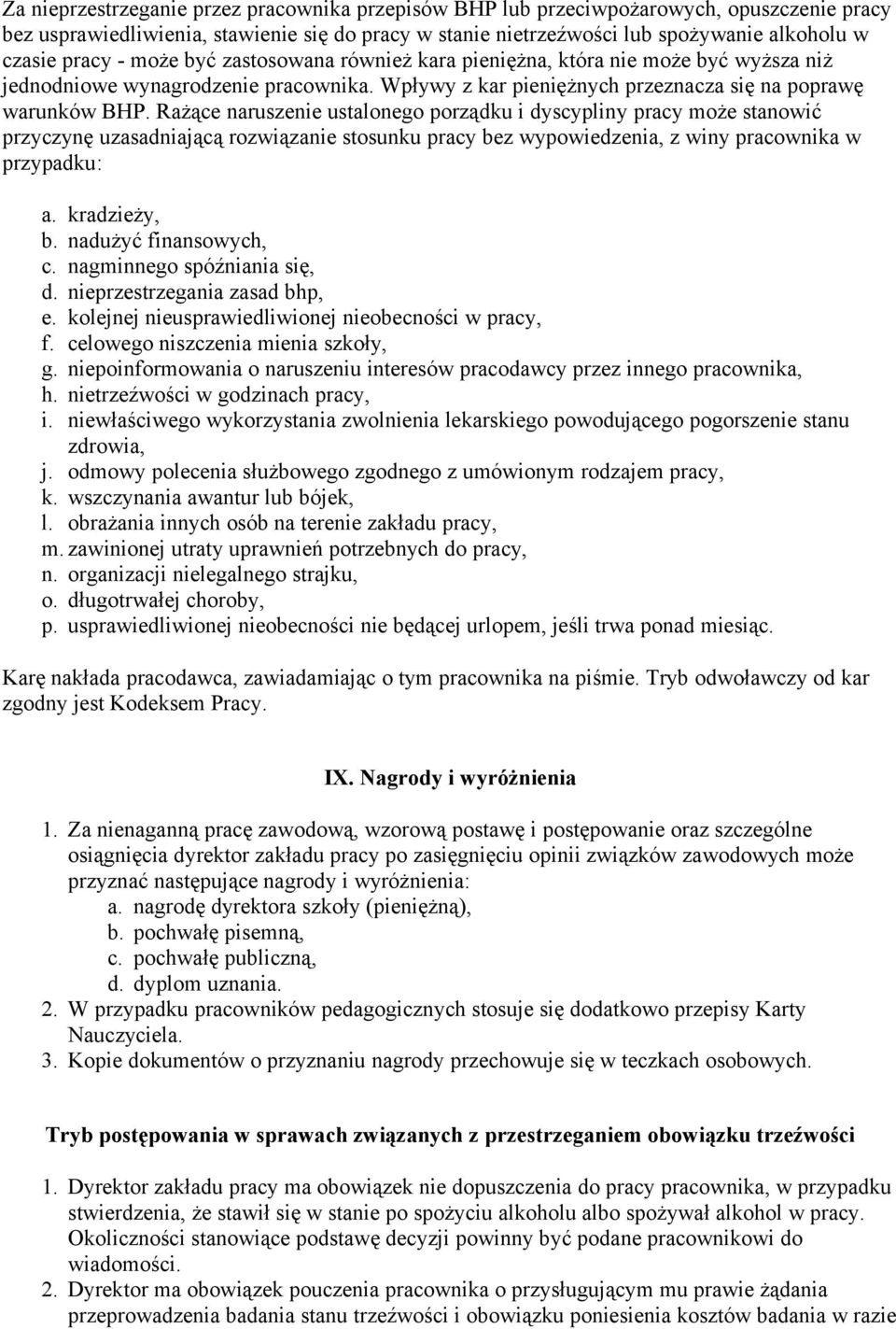 Rażące naruszenie ustalonego porządku i dyscypliny pracy może stanowić przyczynę uzasadniającą rozwiązanie stosunku pracy bez wypowiedzenia, z winy pracownika w przypadku: a. kradzieży, b.