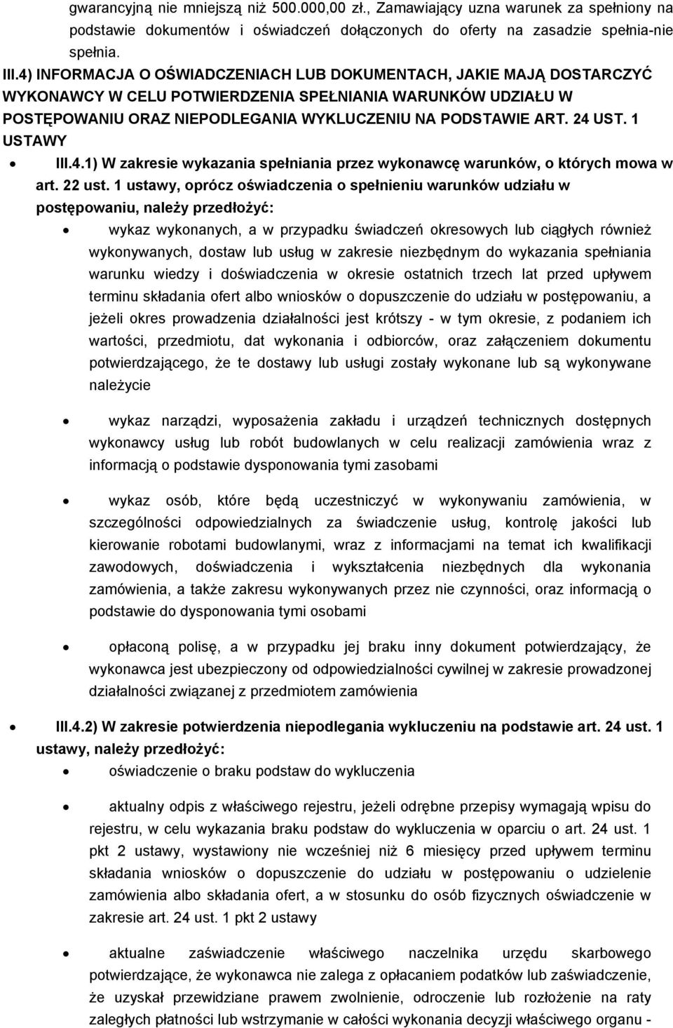 1 USTAWY III.4.1) W zakresie wykazania spełniania przez wykonawcę warunków, o których mowa w art. 22 ust.