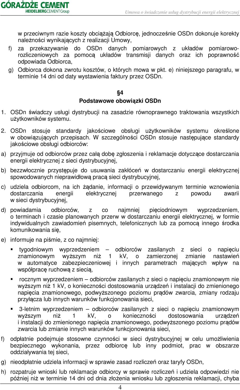 e) niniejszego paragrafu, w terminie 14 dni od daty wystawienia faktury przez OSDn. 4 Podstawowe obowiązki OSDn 1.