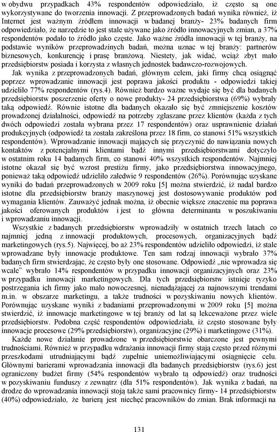 zmian, a 37% respondentów podało to źródło jako częste.