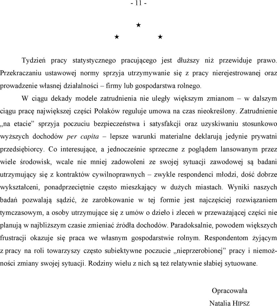 W ciągu dekady modele zatrudnienia nie uległy większym zmianom w dalszym ciągu pracę największej części Polaków reguluje umowa na czas nieokreślony.