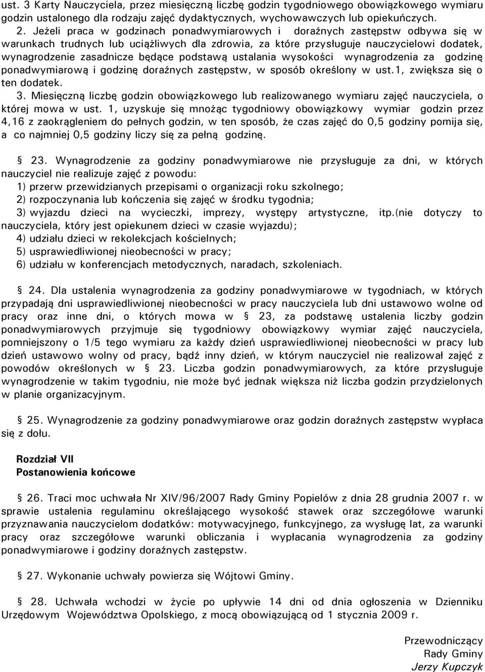 będące podstawą ustalania wysokości wynagrodzenia za godzinę ponadwymiarową i godzinę doraźnych zastępstw, w sposób określony w ust.1, zwiększa się o ten dodatek. 3.