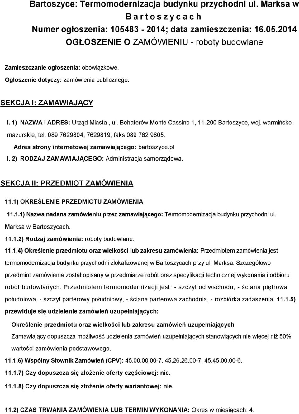 089 7629804, 7629819, faks 089 762 9805. Adres strony internetowej zamawiającego: bartoszyce.pl I. 2) RODZAJ ZAMAWIAJĄCEGO: Administracja samorządowa. SEKCJA II: PRZEDMIOT ZAMÓWIENIA 11.