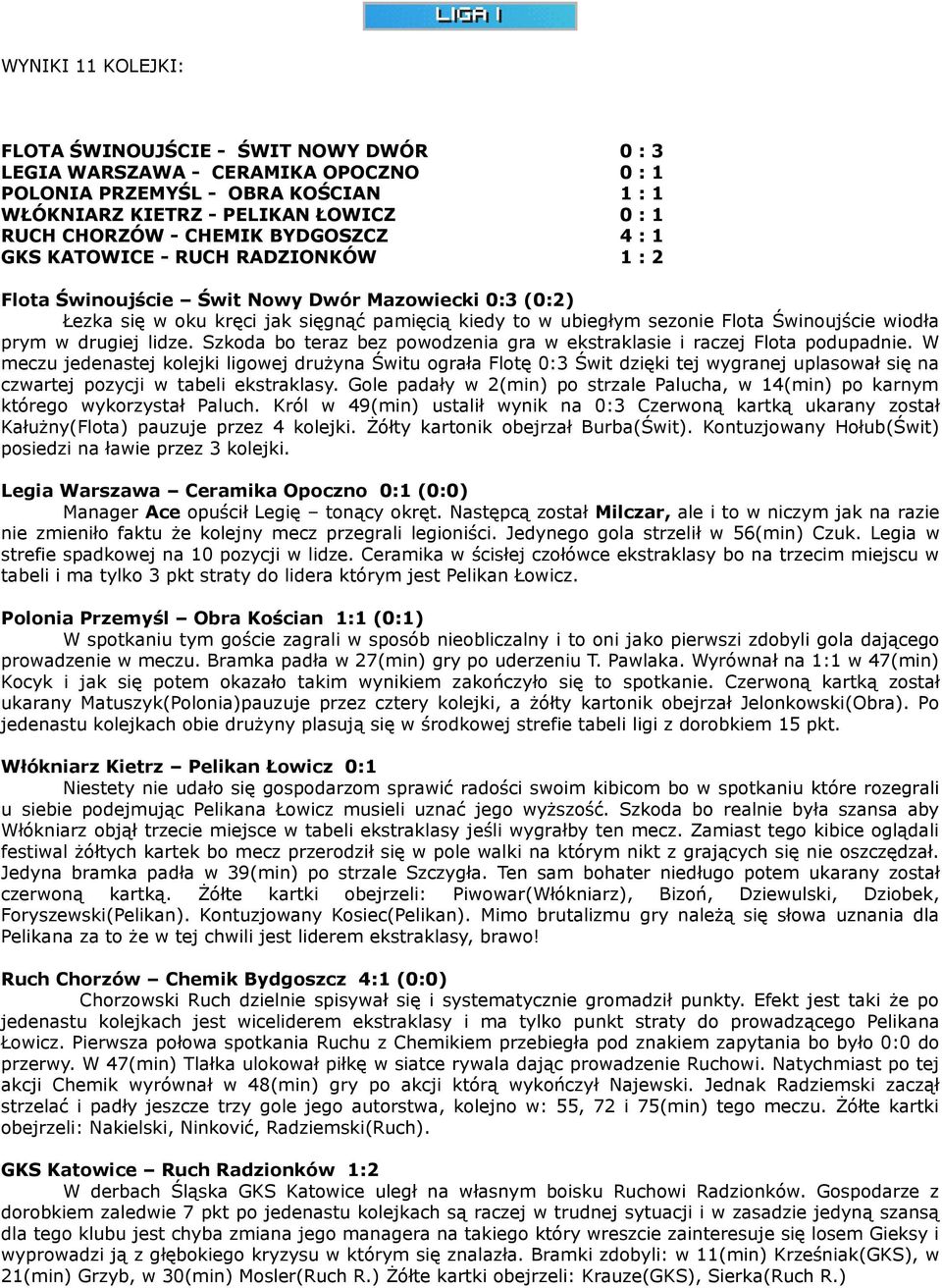 drugiej lidze. Szkoda bo teraz bez powodzenia gra w ekstraklasie i raczej Flota podupadnie.