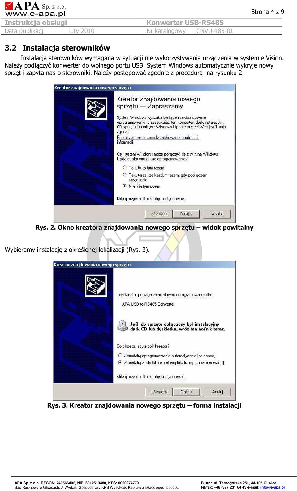 NaleŜy podłączyć konwerter do wolnego portu USB.