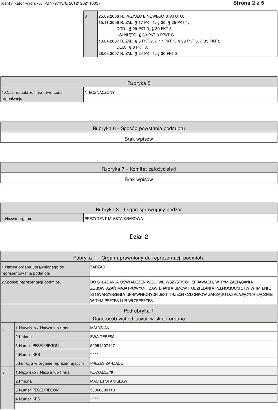 Czas, na jaki została utworzona organizacja NIEOZNACZONY Rubryka 6 - Sposób powstania podmiotu Rubryka 7 - Komitet założycielski Rubryka 8 - Organ sprawujący nadzór 1.