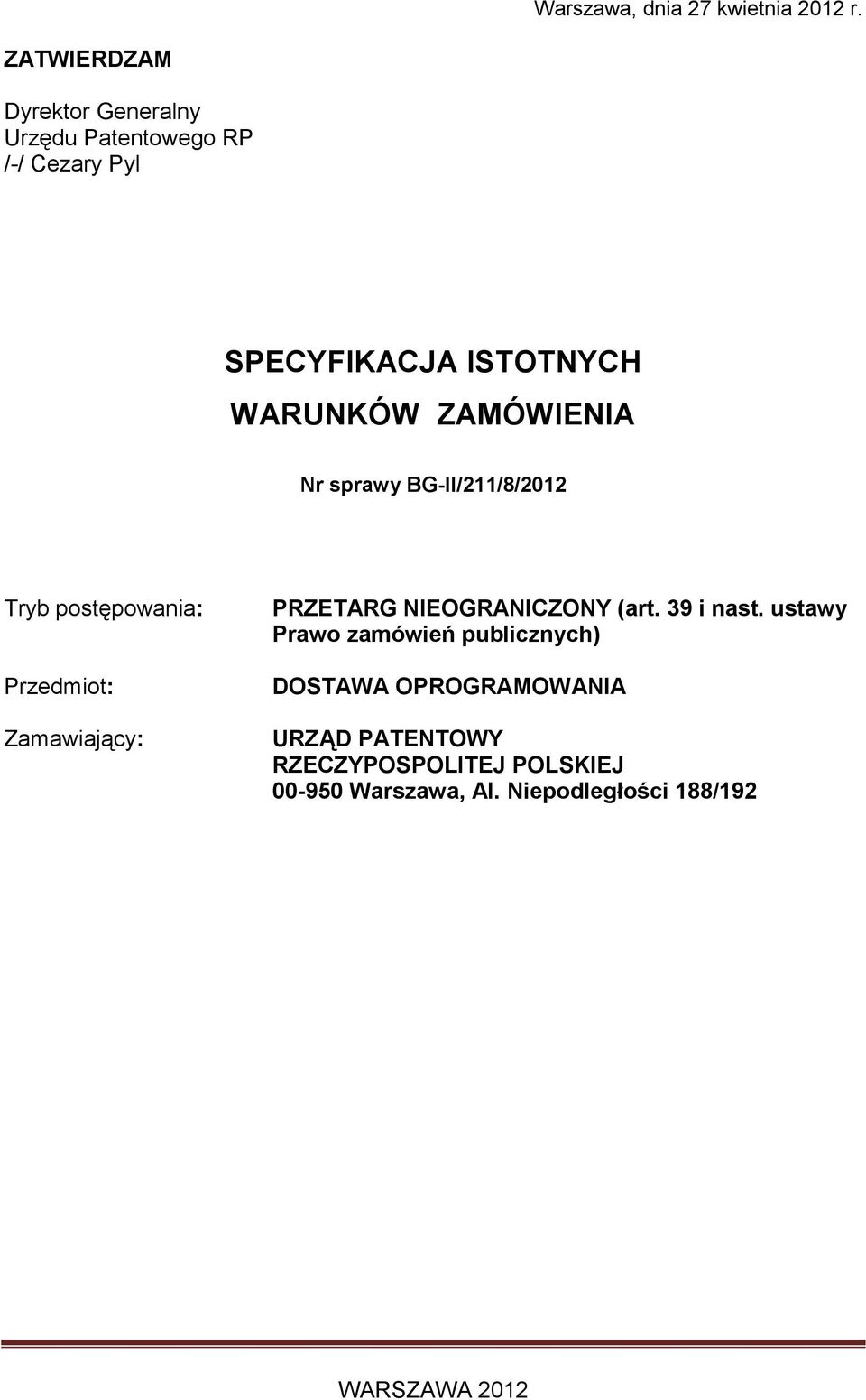 ZAMÓWIENIA Nr sprawy BG-II/211/8/2012 Tryb postępowania: Przedmiot: Zamawiający: PRZETARG