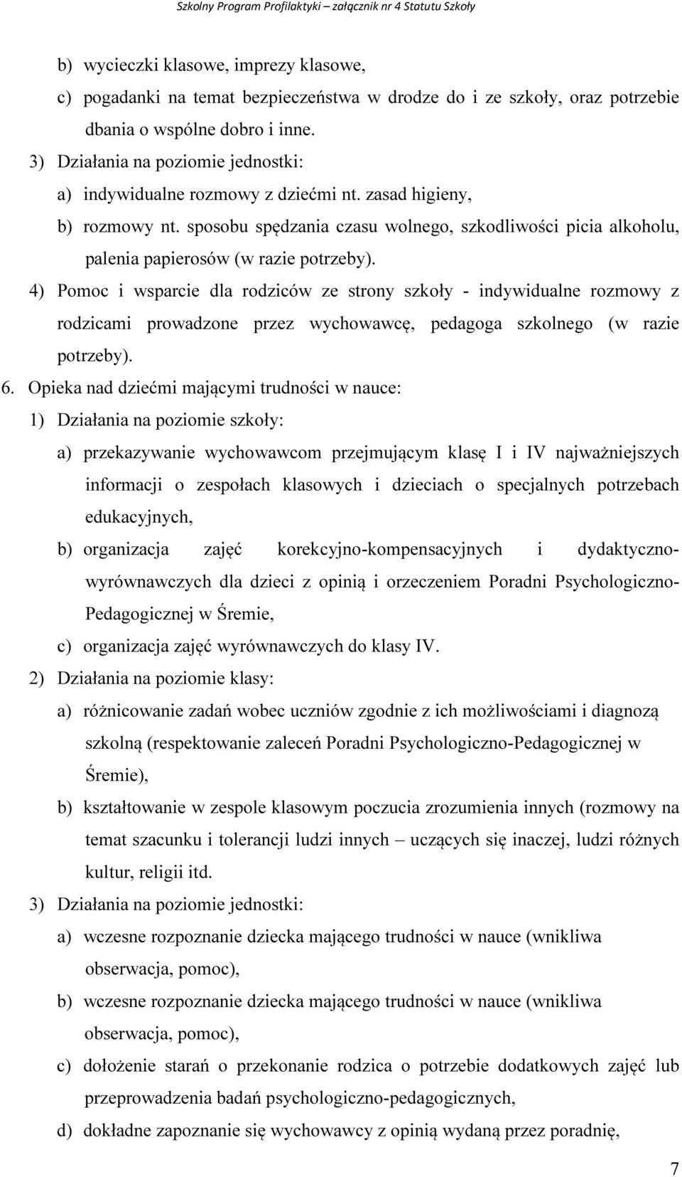 sposobu spędzania czasu wolnego, szkodliwości picia alkoholu, palenia papierosów (w razie potrzeby).