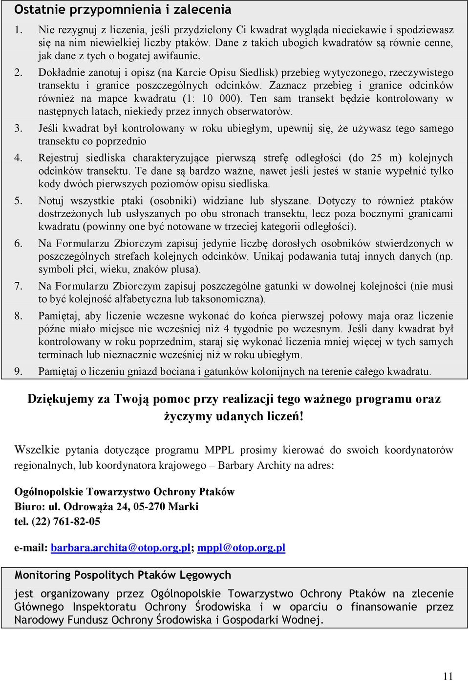 Dokładnie zanotuj i opisz (na Karcie Opisu Siedlisk) przebieg wytyczonego, rzeczywistego transektu i granice poszczególnych odcinków.