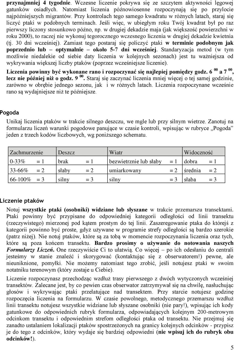 w drugiej dekadzie maja (jak większość powierzchni w roku 2000), to raczej nie wykonuj tegorocznego wczesnego liczenia w drugiej dekadzie kwietnia (tj. 30 dni wcześniej).