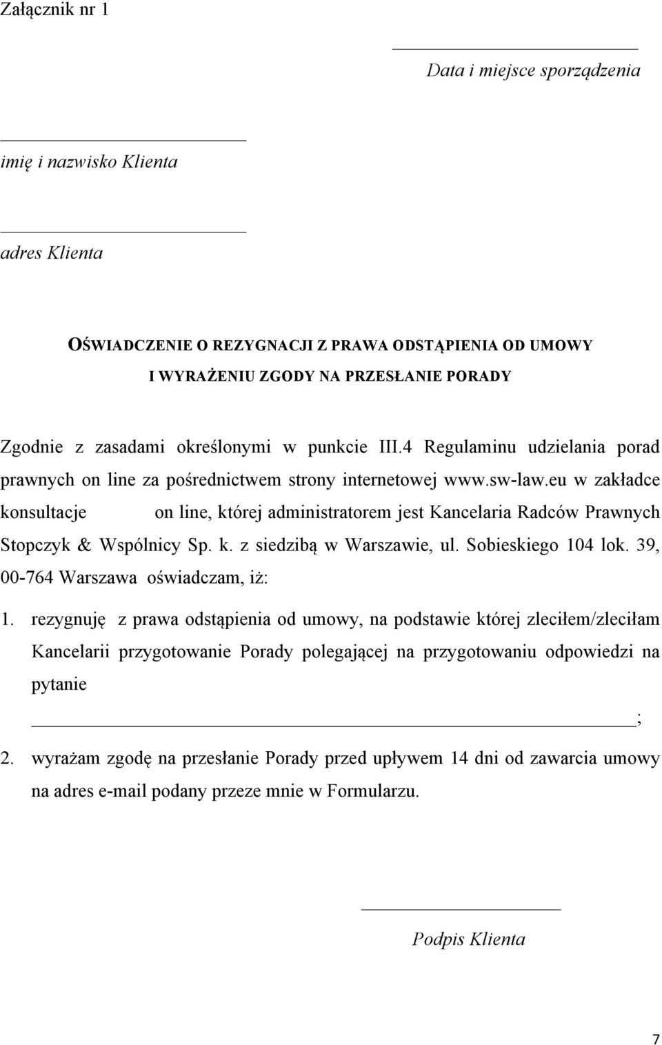 eu w zakładce konsultacje on line, której administratorem jest Kancelaria Radców Prawnych Stopczyk & Wspólnicy Sp. k. z siedzibą w Warszawie, ul. Sobieskiego 104 lok.