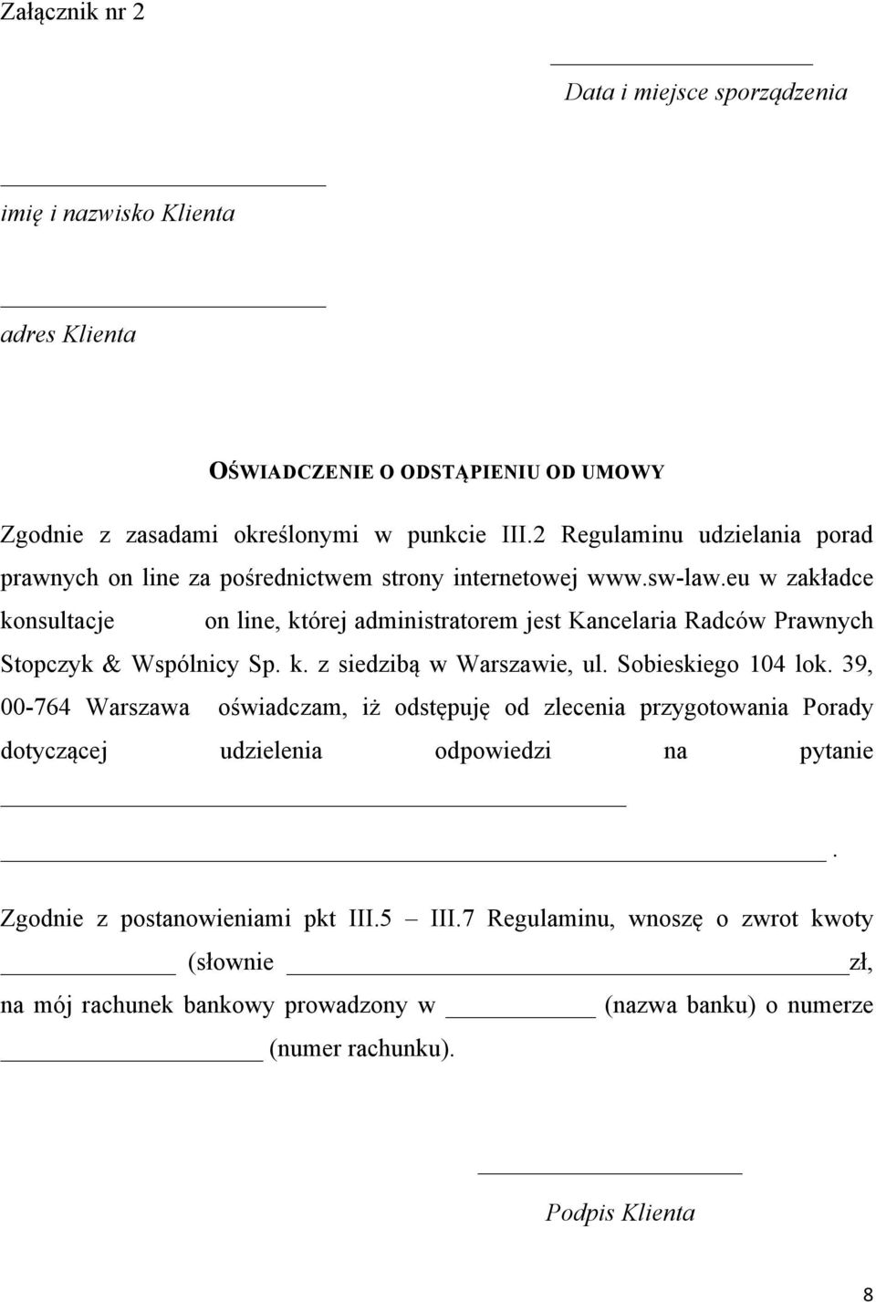 eu w zakładce konsultacje on line, której administratorem jest Kancelaria Radców Prawnych Stopczyk & Wspólnicy Sp. k. z siedzibą w Warszawie, ul. Sobieskiego 104 lok.