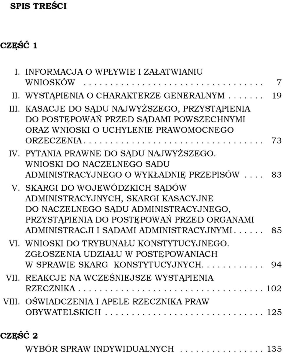 PYTANIA PRAWNE DO SĄDU NAJWYŻSZEGO. WNIOSKI DO NACZELNEGO SĄDU ADMINISTRACYJNEGO O WYKŁADNIĘ PRZEPISÓW.... 83 V.