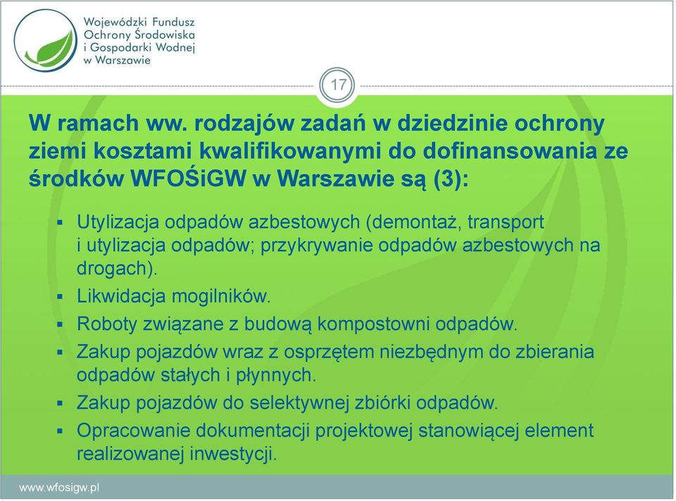 odpadów azbestowych (demontaż, transport i utylizacja odpadów; przykrywanie odpadów azbestowych na drogach). Likwidacja mogilników.