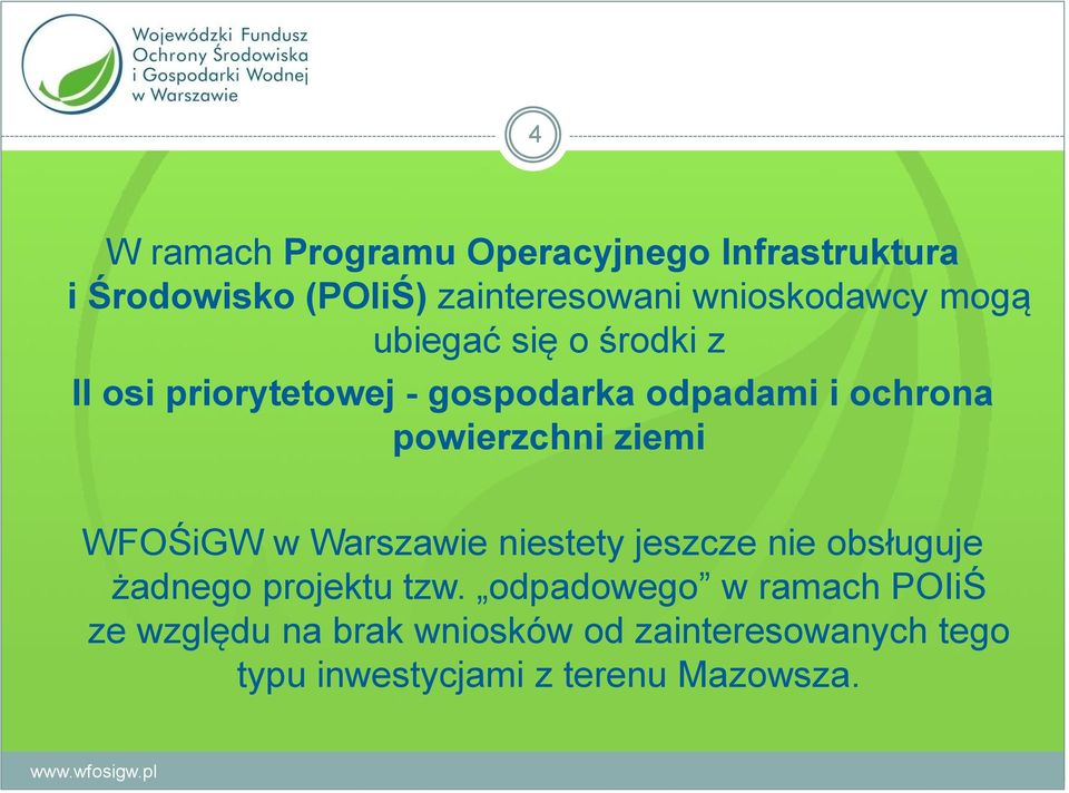 powierzchni ziemi WFOŚiGW w Warszawie niestety jeszcze nie obsługuje żadnego projektu tzw.