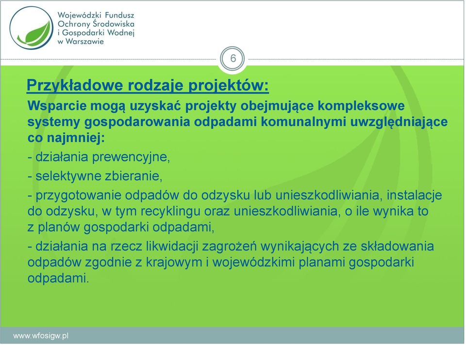 unieszkodliwiania, instalacje do odzysku, w tym recyklingu oraz unieszkodliwiania, o ile wynika to z planów gospodarki odpadami,