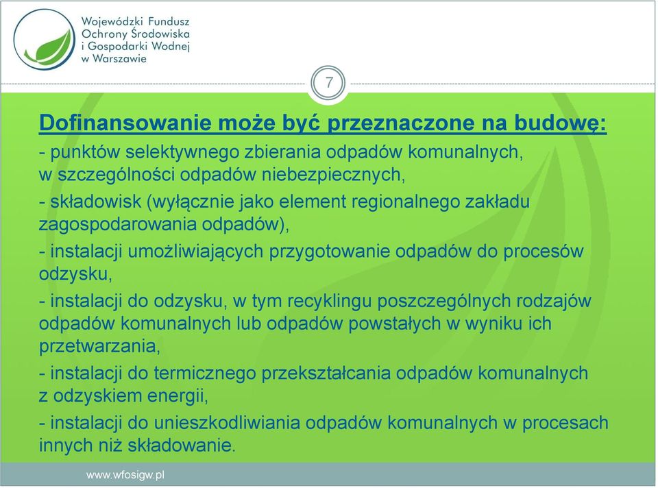 odzysku, - instalacji do odzysku, w tym recyklingu poszczególnych rodzajów odpadów komunalnych lub odpadów powstałych w wyniku ich przetwarzania, -