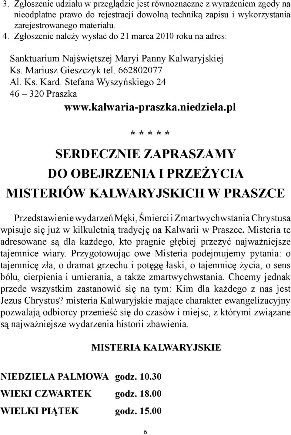Stefana Wyszyńskiego 24 46 320 Praszka www.kalwaria-praszka.niedziela.