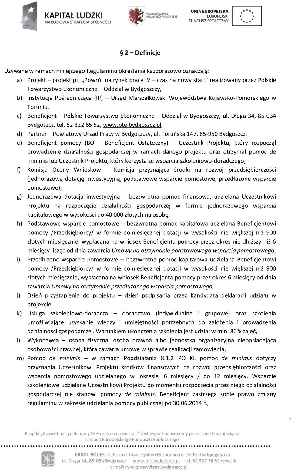 Kujawsko-Pomorskiego w Toruniu, c) Beneficjent Polskie Towarzystwo Ekonomiczne Oddział w Bydgoszczy, ul. Długa 34, 85-034 Bydgoszcz, tel. 52 322 65 52, www.pte.bydgoszcz.
