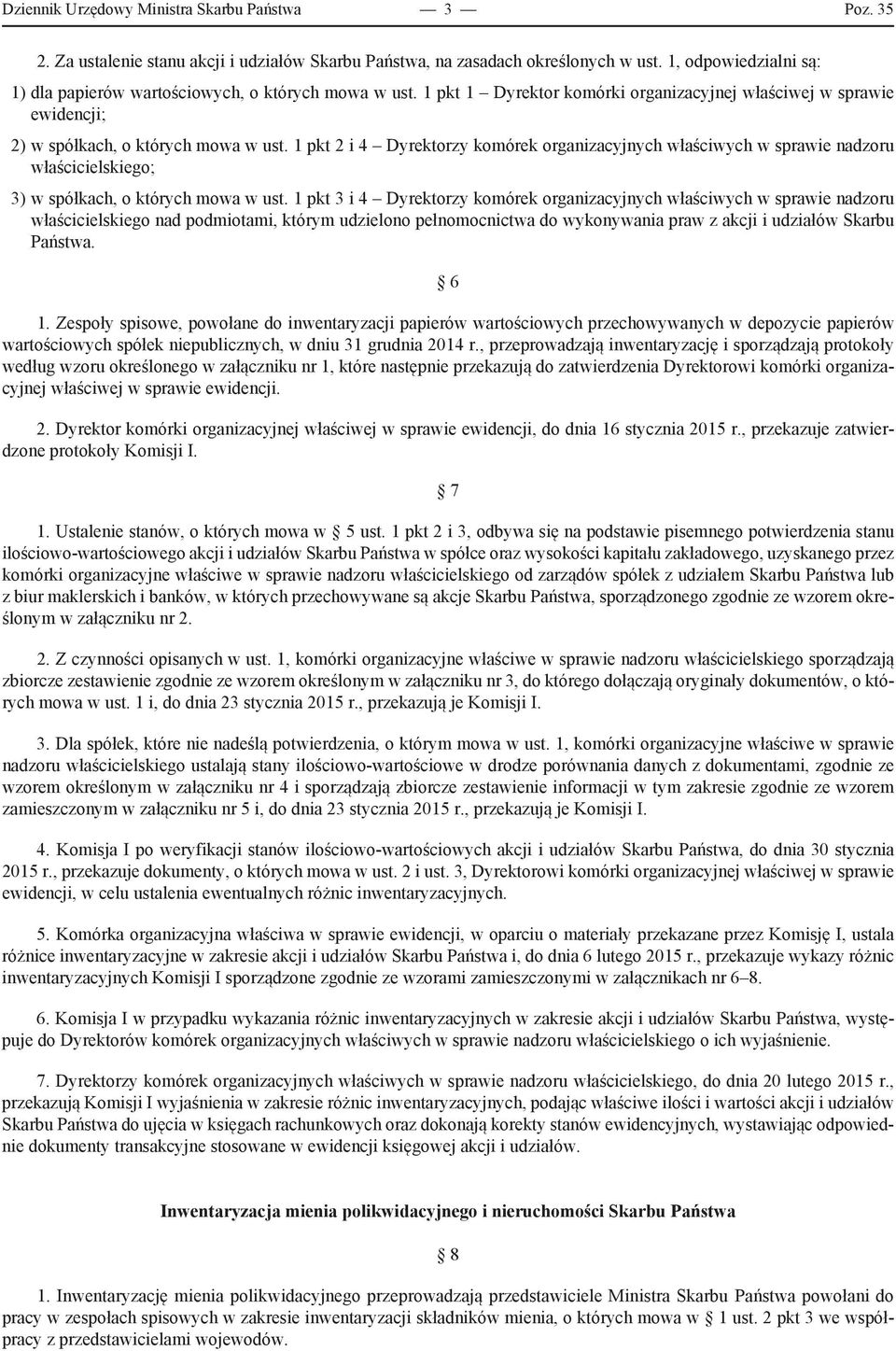 1 pkt 2 i 4 Dyrektorzy komórek organizacyjnych właściwych w sprawie nadzoru właścicielskiego; 3) w spółkach, o których mowa w ust.