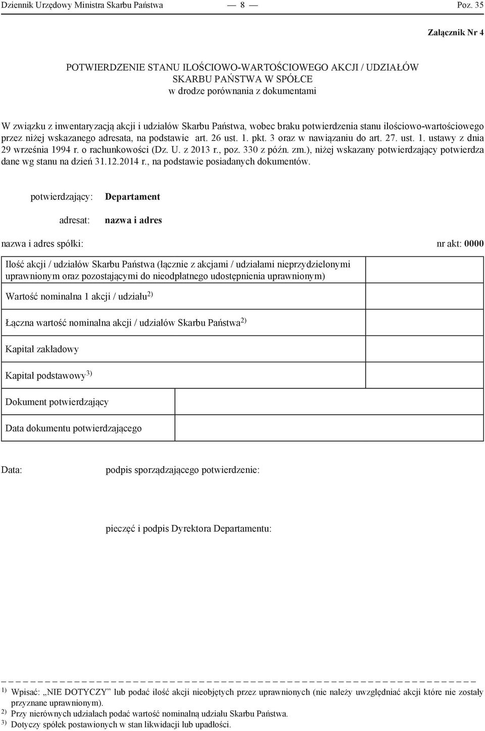 wobec braku potwierdzenia stanu ilościowo-wartościowego przez niżej wskazanego adresata, na podstawie art. 26 ust. 1. pkt. 3 oraz w nawiązaniu do art. 27. ust. 1. ustawy z dnia 29 września 1994 r.