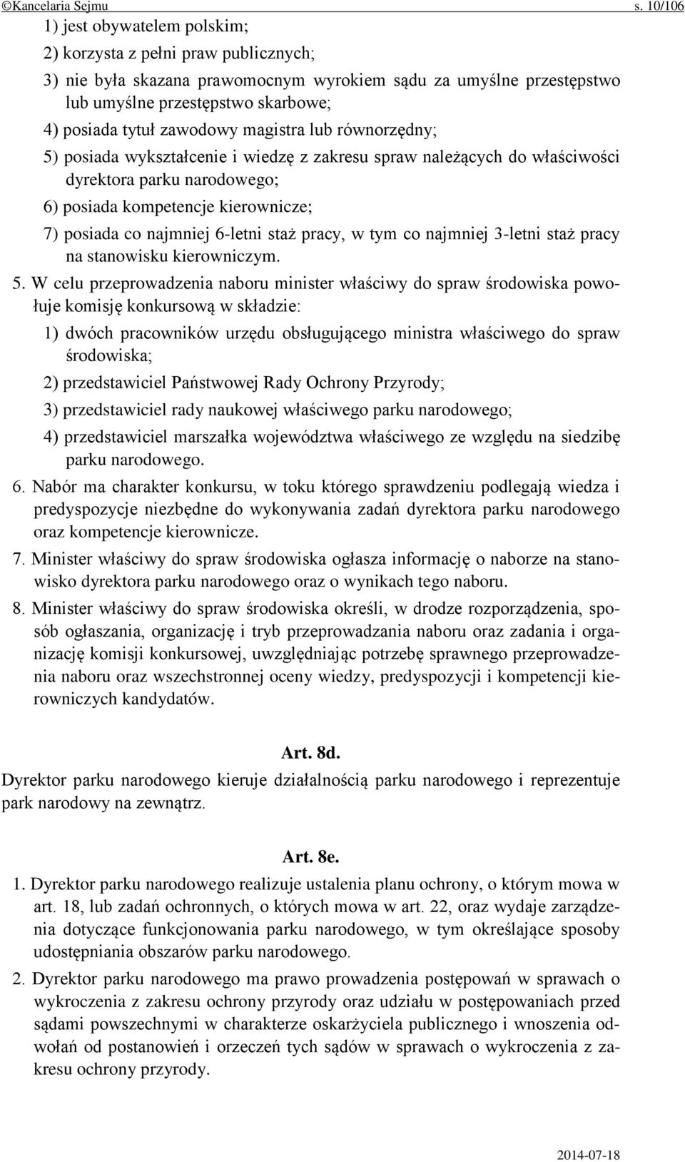 zawodowy magistra lub równorzędny; 5) posiada wykształcenie i wiedzę z zakresu spraw należących do właściwości dyrektora parku narodowego; 6) posiada kompetencje kierownicze; 7) posiada co najmniej
