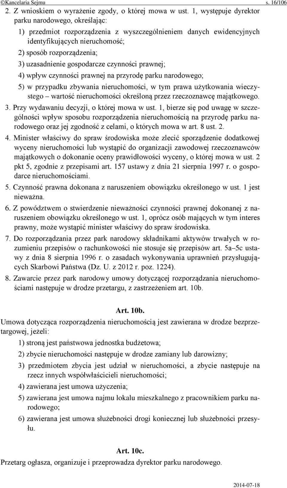 gospodarcze czynności prawnej; 4) wpływ czynności prawnej na przyrodę parku narodowego; 5) w przypadku zbywania nieruchomości, w tym prawa użytkowania wieczystego wartość nieruchomości określoną