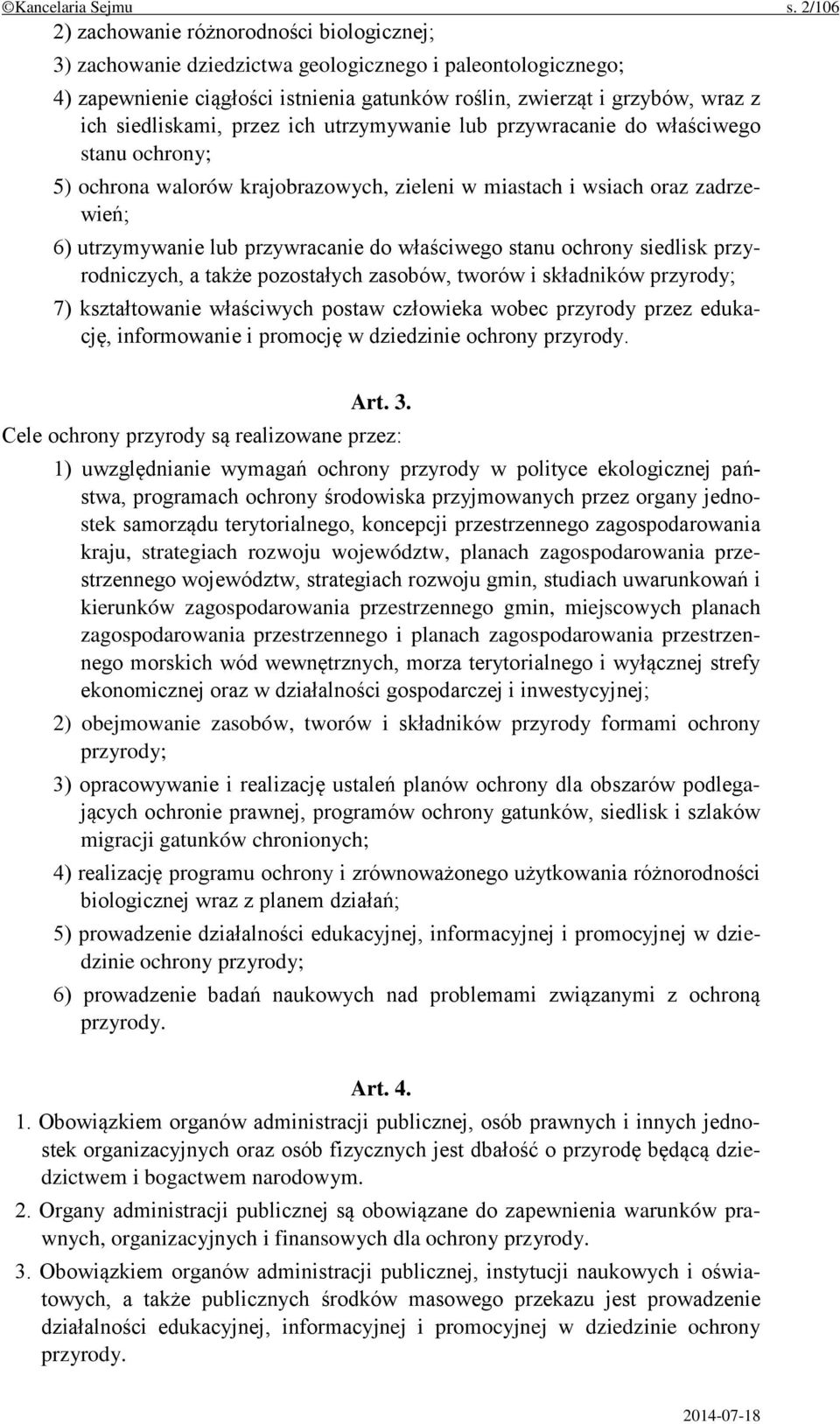 siedliskami, przez ich utrzymywanie lub przywracanie do właściwego stanu ochrony; 5) ochrona walorów krajobrazowych, zieleni w miastach i wsiach oraz zadrzewień; 6) utrzymywanie lub przywracanie do