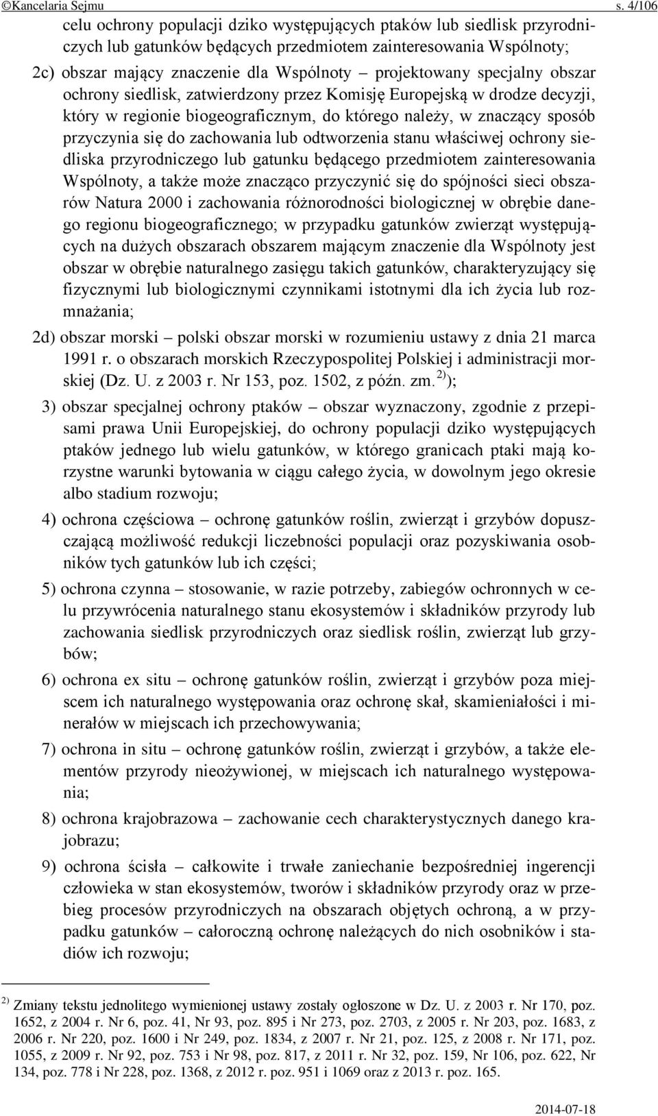 specjalny obszar ochrony siedlisk, zatwierdzony przez Komisję Europejską w drodze decyzji, który w regionie biogeograficznym, do którego należy, w znaczący sposób przyczynia się do zachowania lub