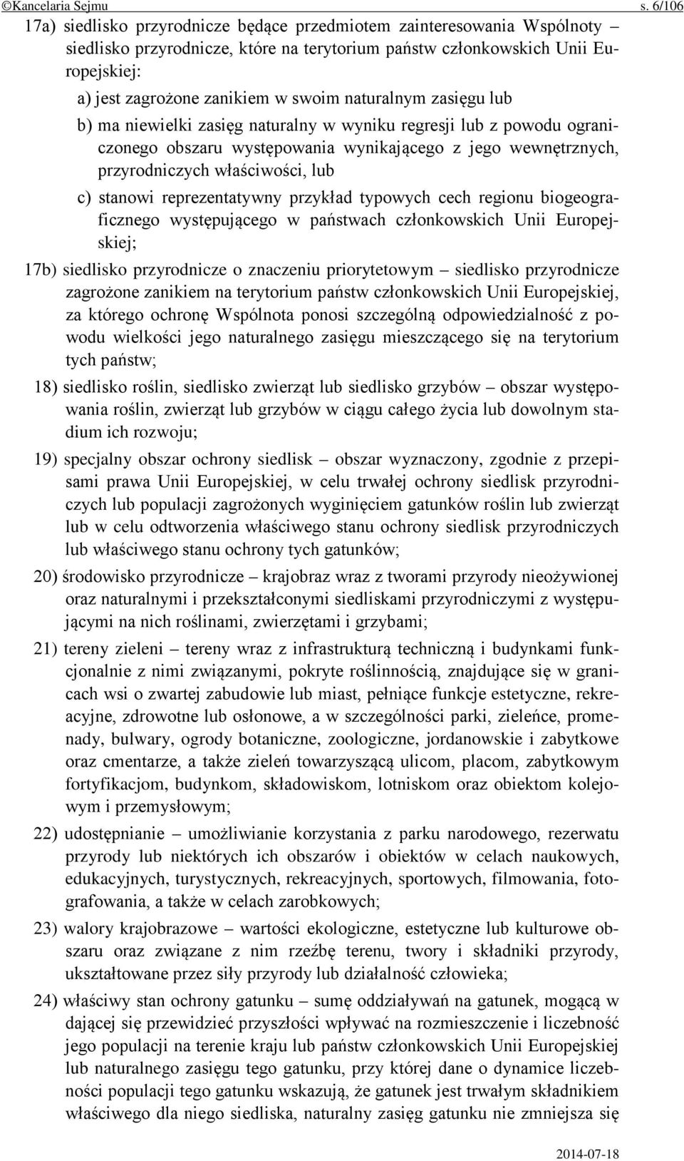naturalnym zasięgu lub b) ma niewielki zasięg naturalny w wyniku regresji lub z powodu ograniczonego obszaru występowania wynikającego z jego wewnętrznych, przyrodniczych właściwości, lub c) stanowi