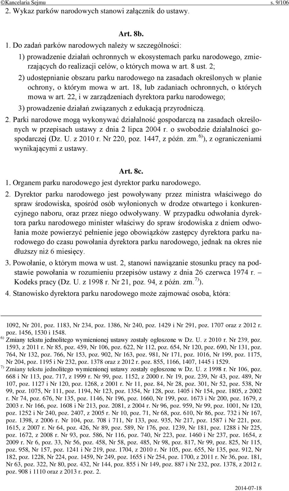 2; 2) udostępnianie obszaru parku narodowego na zasadach określonych w planie ochrony, o którym mowa w art. 18, lub zadaniach ochronnych, o których mowa w art.