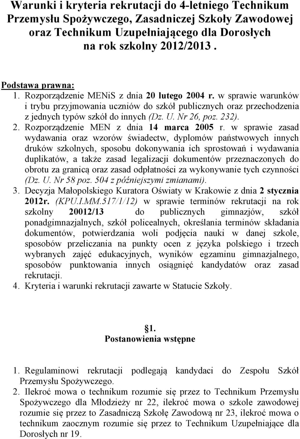 w sprawie zasad wydawania oraz wzorów świadectw, dyplomów państwowych innych druków szkolnych, sposobu dokonywania ich sprostowań i wydawania duplikatów, a także zasad legalizacji dokumentów